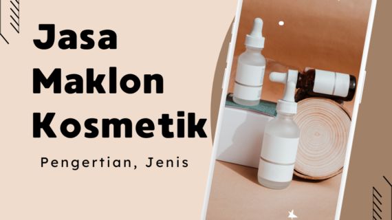 Jasa Maklon Kosmetik Adalah: Pengertian, Jenis