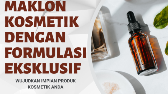 Maklon Kosmetik dengan Formulasi Eksklusif
