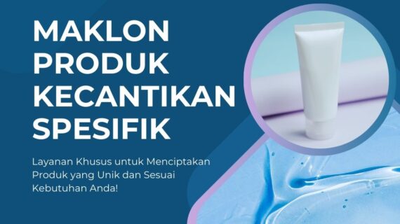 Maklon Produk Kecantikan Spesifik