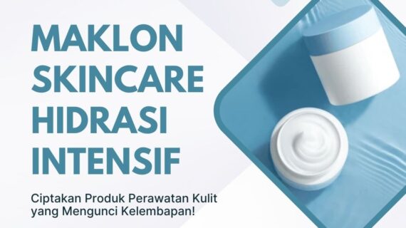 Maklon Skincare Untuk Hidrasi Intensif