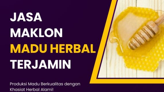 Jasa Maklon Madu Herbal Terjamin