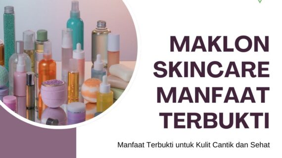 Maklon Skincare dengan Manfaat Terbukti
