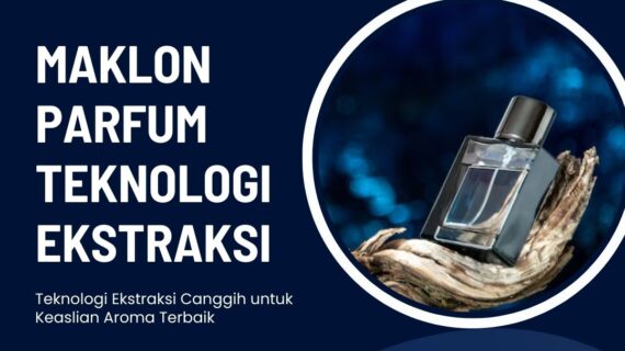 Maklon Parfum dengan Teknologi Ekstraksi