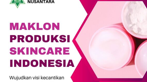 Maklon Produksi Skincare Indonesia