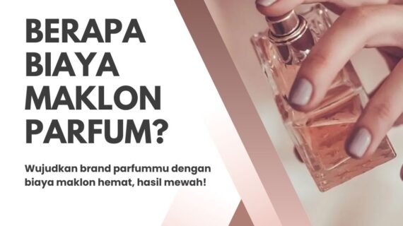 Berapa Biaya Maklon Parfum?