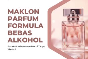 Maklon Parfum Formula Bebas Alkohol
