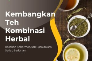 Pengembangan Teh dengan Kombinasi Herbal